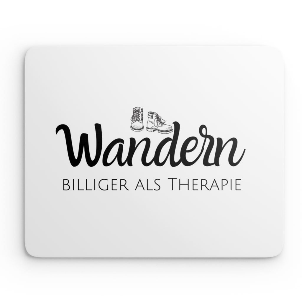 Mouse Pad "Wandern - Billiger als Therapie"