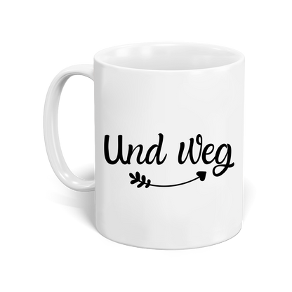 Tasse "Und Weg"